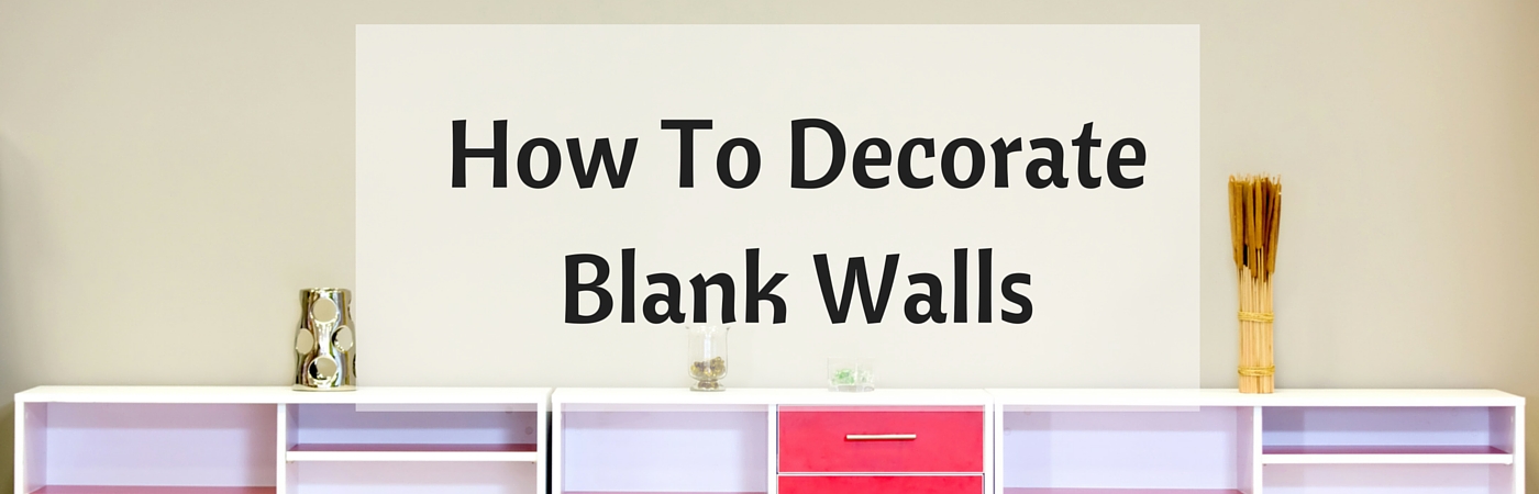 How To DecorateBlank Walls