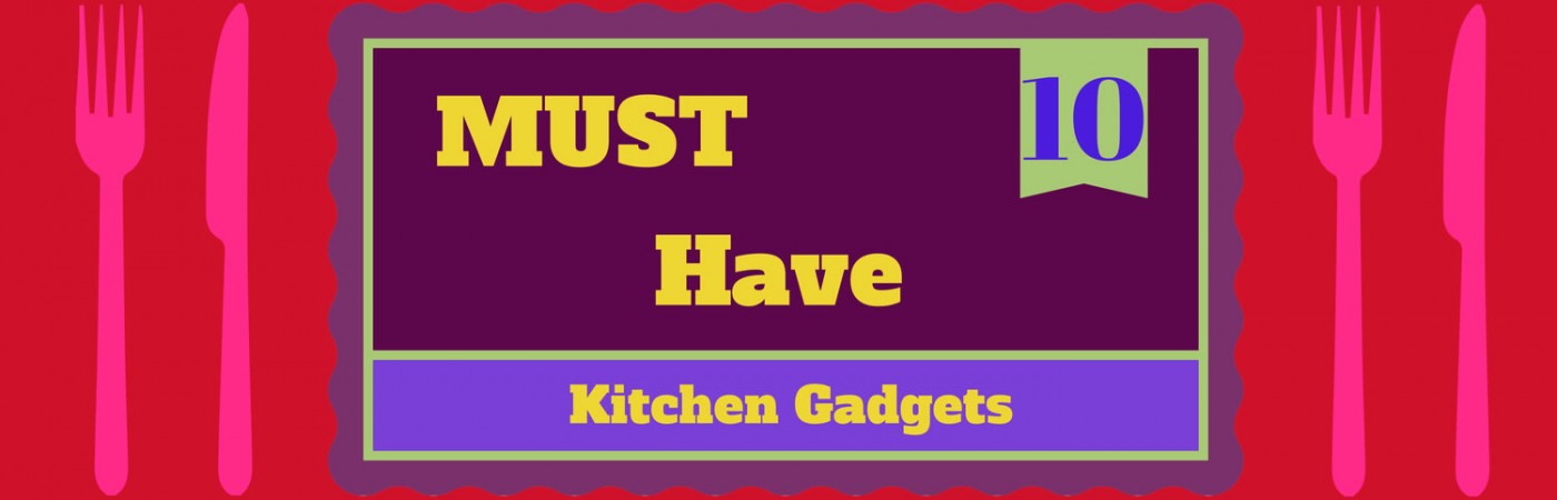 Must Have Kitchen Tools: 10 amazing kitchen tools to make your life easy